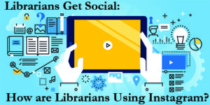 Librarians get Social: How are Librarians Using Instagram?